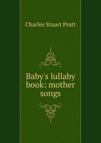 Baby's lullaby book: mother songs