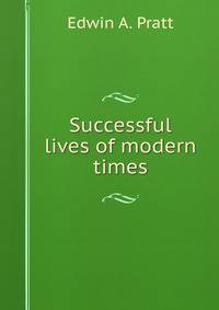 Successful lives of modern times
