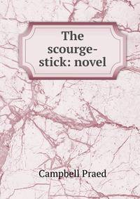 The scourge-stick: novel