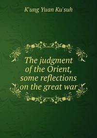 The judgment of the Orient, some reflections on the great war