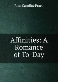 Affinities: A Romance of To-Day