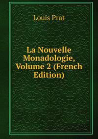 La Nouvelle Monadologie, Volume 2 (French Edition)