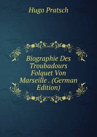 Biographie Des Troubadours Folquet Von Marseille . (German Edition)