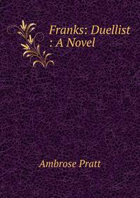 Franks: Duellist : A Novel