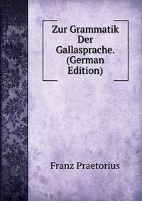 Zur Grammatik Der Gallasprache. (German Edition)