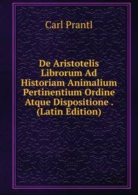 De Aristotelis Librorum Ad Historiam Animalium Pertinentium Ordine Atque Dispositione . (Latin Edition)