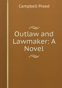 Outlaw and Lawmaker: A Novel