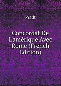 Concordat De L'am?rique Avec Rome (French Edition)