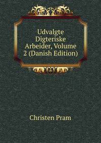 Udvalgte Digteriske Arbeider, Volume 2 (Danish Edition)