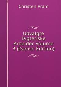 Udvalgte Digteriske Arbeider, Volume 3 (Danish Edition)