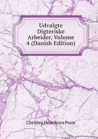 Udvalgte Digteriske Arbeider, Volume 4 (Danish Edition)