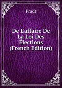 De L'affaire De La Loi Des ?lections (French Edition)