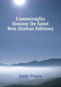 L'ammiraglio Simone De Saint Bon (Italian Edition)