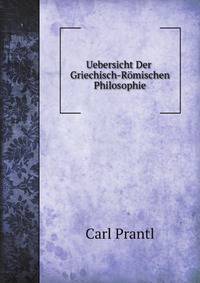 Uebersicht Der Griechisch-Romischen Philosophie