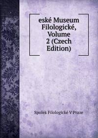 eske Museum Filologicke, Volume 2 (Czech Edition)