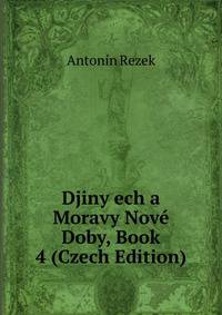 Djiny ech a Moravy Nove Doby, Book 4 (Czech Edition)