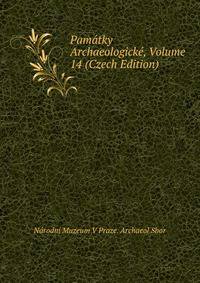 Pamatky Archaeologicke, Volume 14 (Czech Edition)