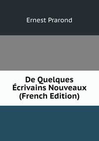 De Quelques Ecrivains Nouveaux (French Edition)