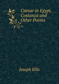 Caesar in Egypt, Costanza and Other Poems