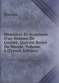 Memoires Et Avantures D'un Homme De Qualit?, Quis'est Retir? Du Monde, Volume 6 (French Edition)
