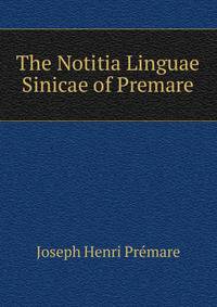 The Notitia Linguae Sinicae of Premare