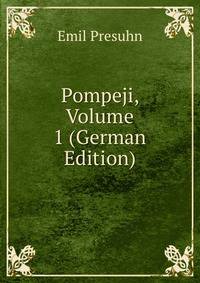 Pompeji, Volume 1 (German Edition)