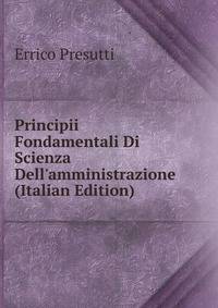 Principii Fondamentali Di Scienza Dell'amministrazione (Italian Edition)