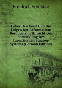 Ueber Den Geist Und Die Folgen Der Reformation: Besonders in Hinsicht Der Entwicklung Des Europaischen Staaten-Systems (German Edition)