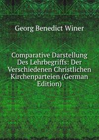 Comparative Darstellung Des Lehrbegriffs: Der Verschiedenen Christlichen Kirchenparteien (German Edition)