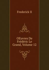 OEuvres De Frederic Le Grand, Volume 12