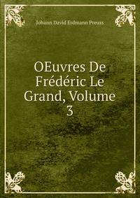 OEuvres De Frederic Le Grand, Volume 3