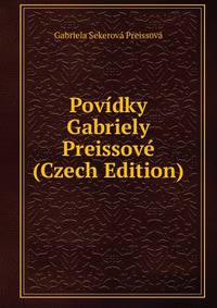 Povidky Gabriely Preissove (Czech Edition)