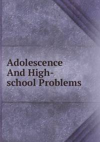 Adolescence And High-school Problems