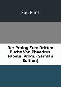 Der Prolog Zum Dritten Buche Von Phaedrus' Fabeln: Progr. (German Edition)