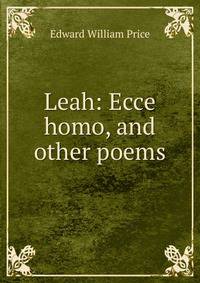 Leah: Ecce homo, and other poems