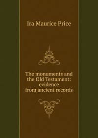 The monuments and the Old Testament: evidence from ancient records