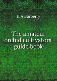 The amateur orchid cultivators' guide book