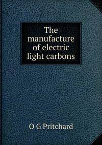 The manufacture of electric light carbons