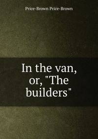 In the van, or, "The builders"