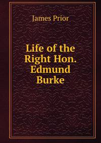 Life of the Right Hon. Edmund Burke