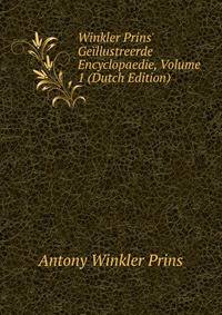 Winkler Prins' Ge?llustreerde Encyclopaedie, Volume 1 (Dutch Edition)