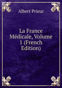 La France Medicale, Volume 1 (French Edition)