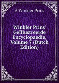 Winkler Prins' Ge?llustreerde Encyclopaedie, Volume 7 (Dutch Edition)