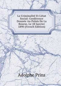 La Criminalit? Et L'?tat Social: Conf?rence Donn?e Au Palais De La Bourse, Le 28 Janvier 1890 (French Edition)