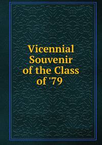 Vicennial Souvenir of the Class of '79 .