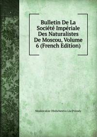 Bulletin De La Societe Imperiale Des Naturalistes De Moscou, Volume 6 (French Edition)