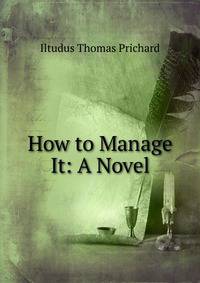 How to Manage It: A Novel
