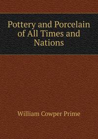 Pottery and Porcelain of All Times and Nations