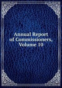 Annual Report of Commissioners, Volume 10