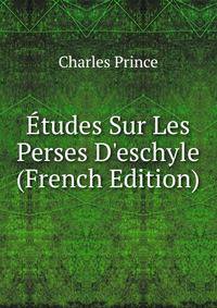 ?tudes Sur Les Perses D'eschyle (French Edition)